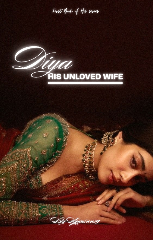 Diya; His Unloved Wife.