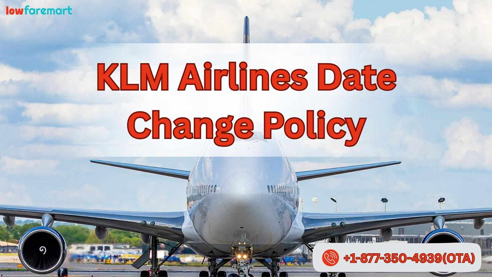 What is KLMs Policy on Changing Flight Dates?