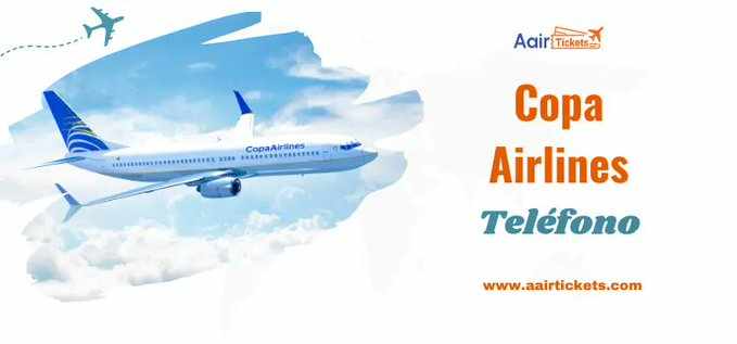 Copa Airlines Teléfono – Atención al Cliente y Soporte Rápido