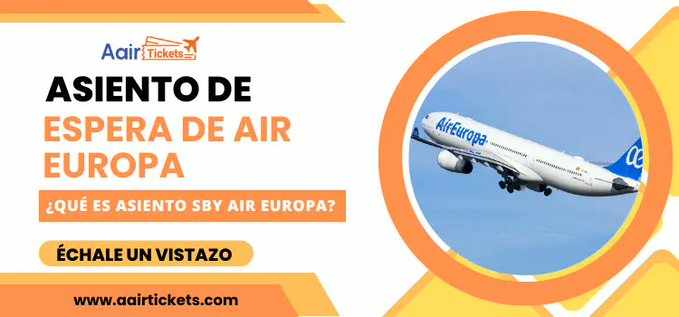 Asiento SBY en Air Europa Mi Experiencia a Bordo