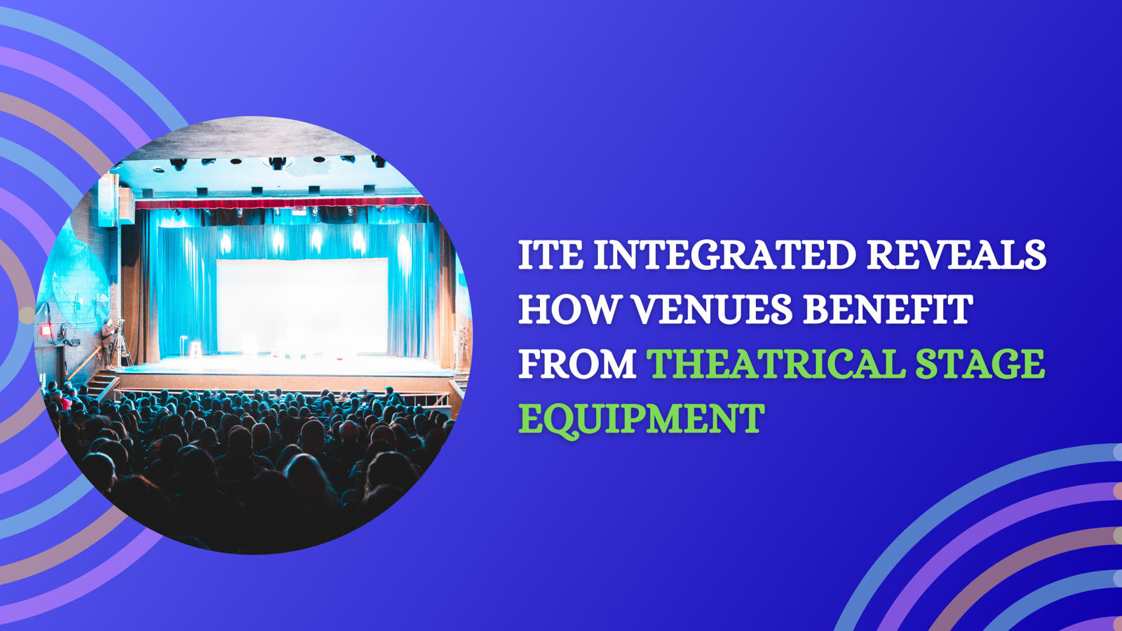 ITE Integrated reveals how venues benefit from theatrical stage equipment