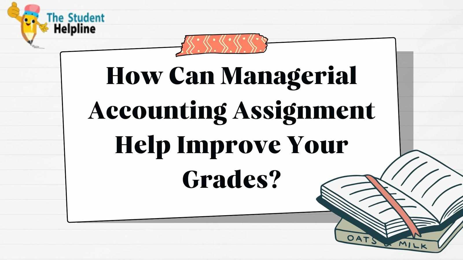 How Can Managerial Accounting Assignment Help Improve Your Grades?