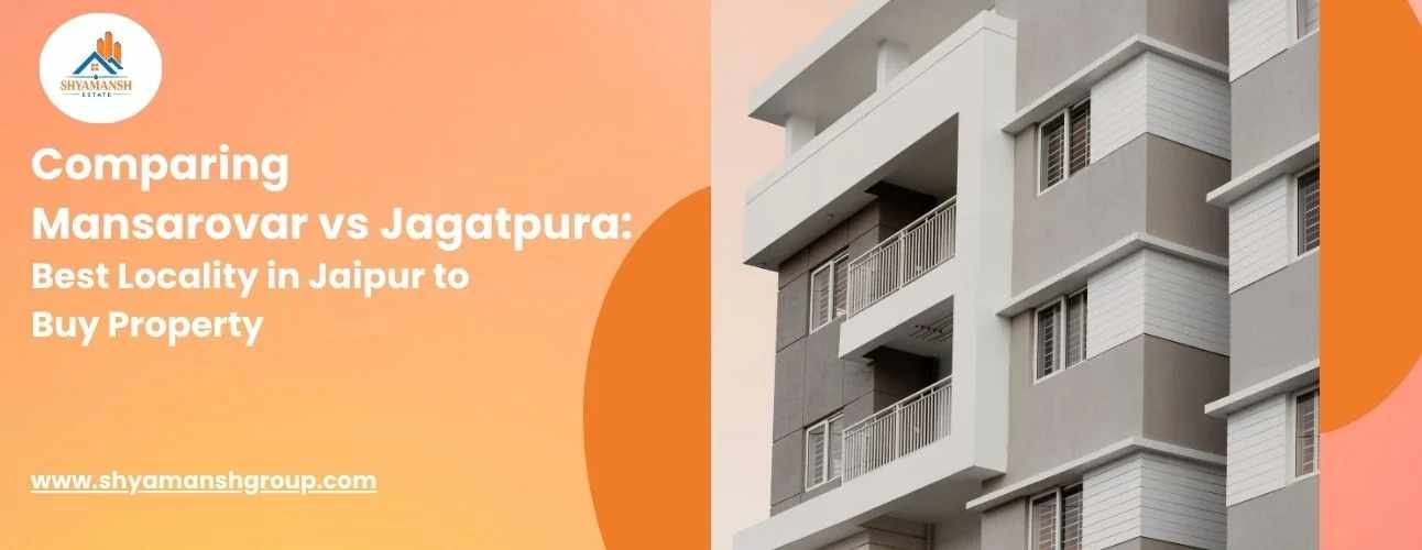 Finding the Best Locality in Jaipur to Buy Property with Shyamansh Estate