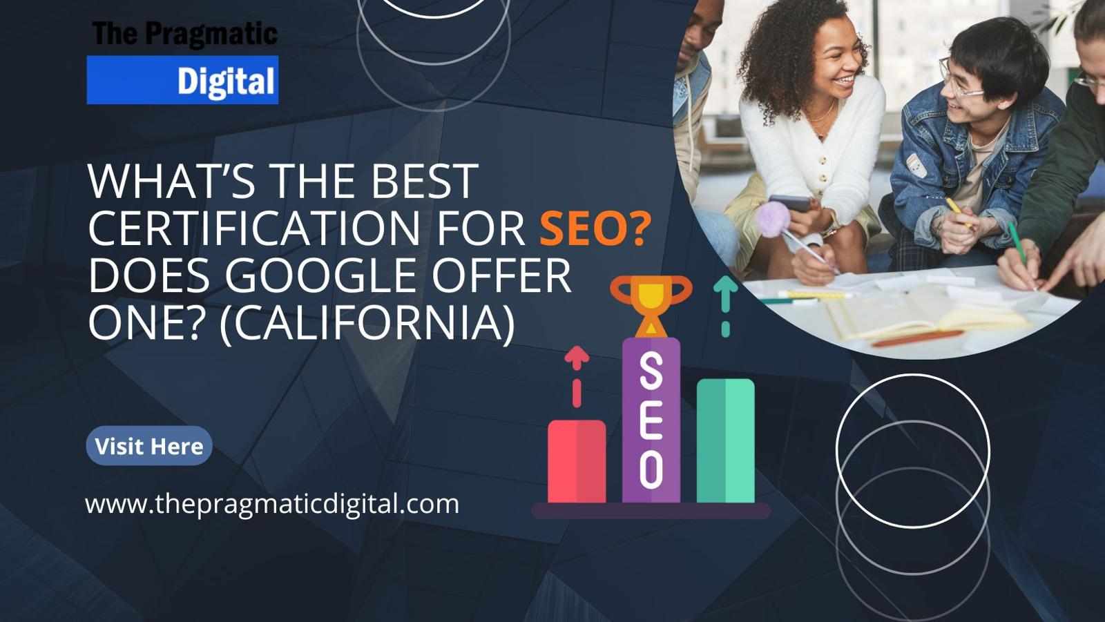 What’s the Best Certification for SEO? Does Google Offer One? (California)