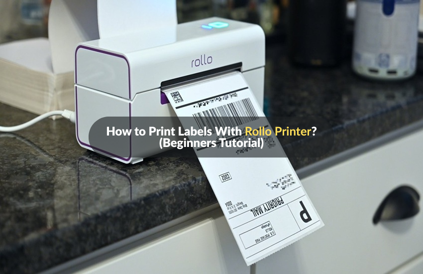 How to Print Labels With Rollo Printer? (Beginners Tutorial)