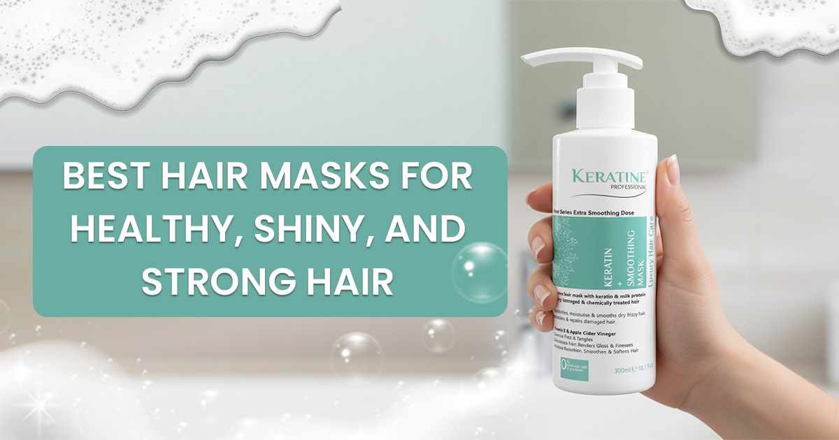 Best Hair Masks for Healthy, Shiny, and Strong Hair