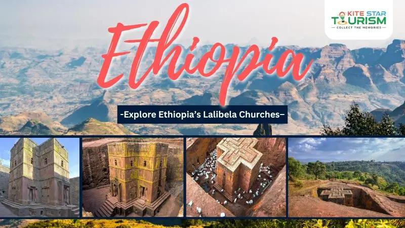 Explore Ethiopia Lalibela Churches – Complete Travel & Visa Guide