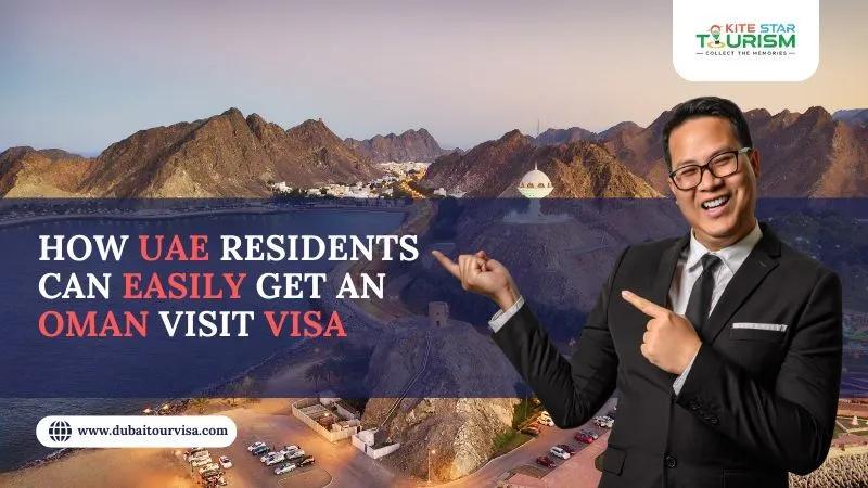 Oman Visit Visa for UAE Residents: Easy Application Guide