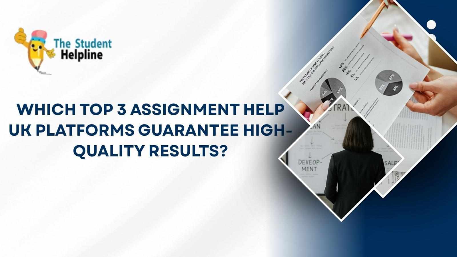 Which Top 3 Assignment Help UK Platforms Guarantee High-Quality Results?