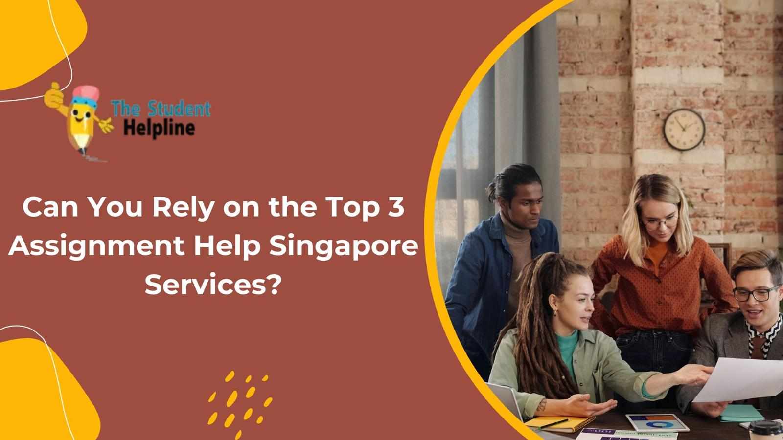 Can You Rely on the Top 3 Assignment Help Singapore Services?