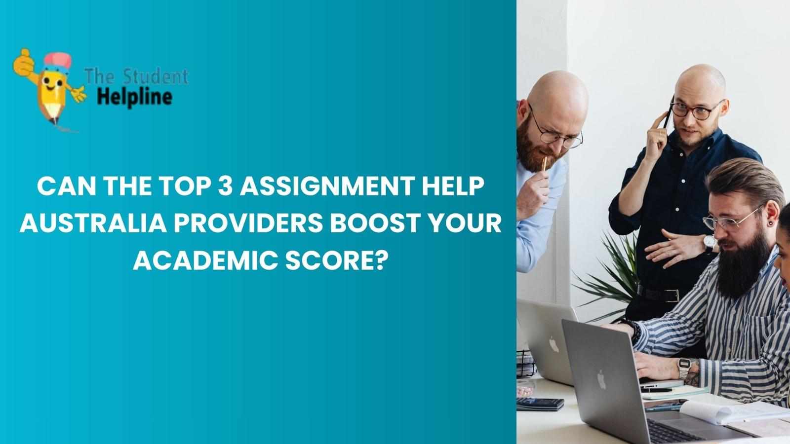 Can the Top 3 Assignment Help Australia Providers Boost Your Academic Score?