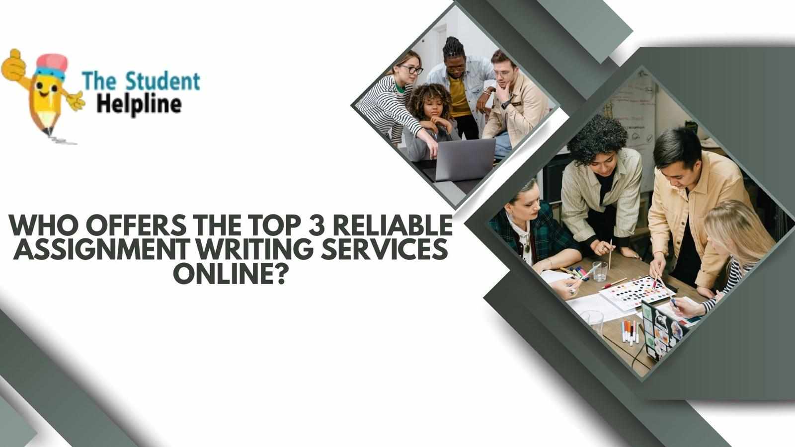 Who Offers the Top 3 Reliable Assignment Writing Services Online?