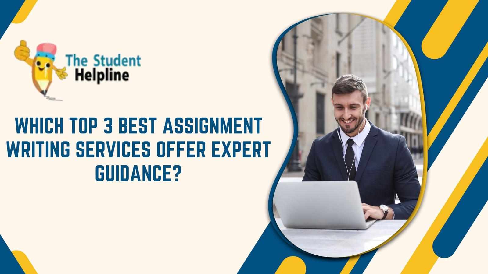 Which Top 3 Best Assignment Writing Services Offer Expert Guidance?