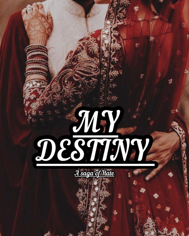 MY DESTINY a saga of hate~