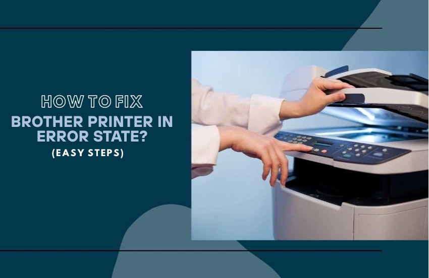 How to Fix Brother Printer in Error State? (Easy Steps)