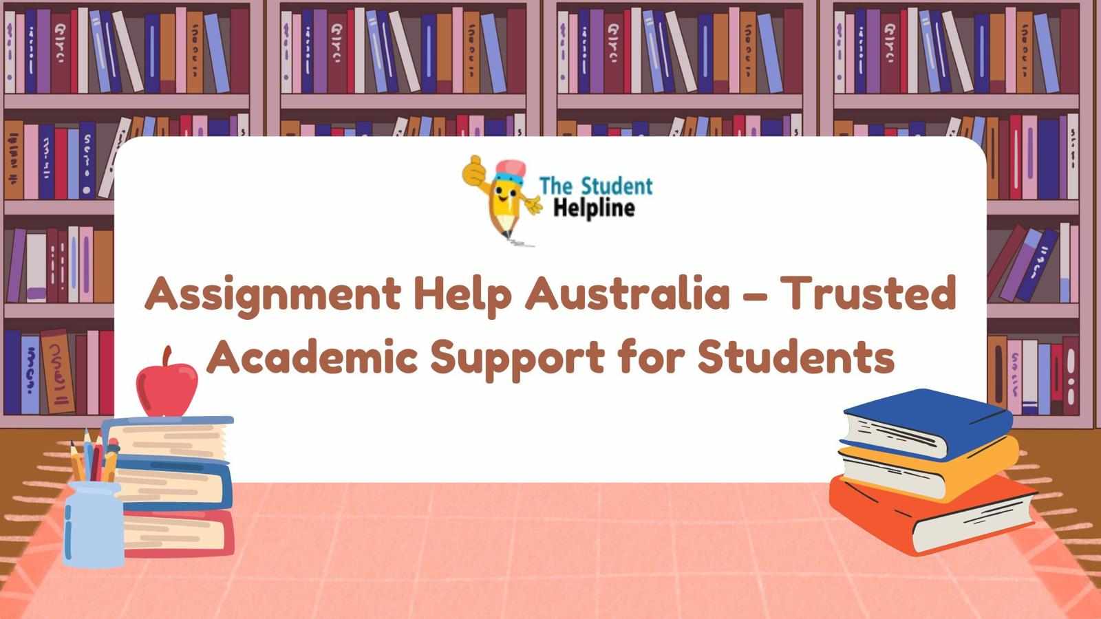 Assignment Help Australia – Trusted Academic Support for Students
