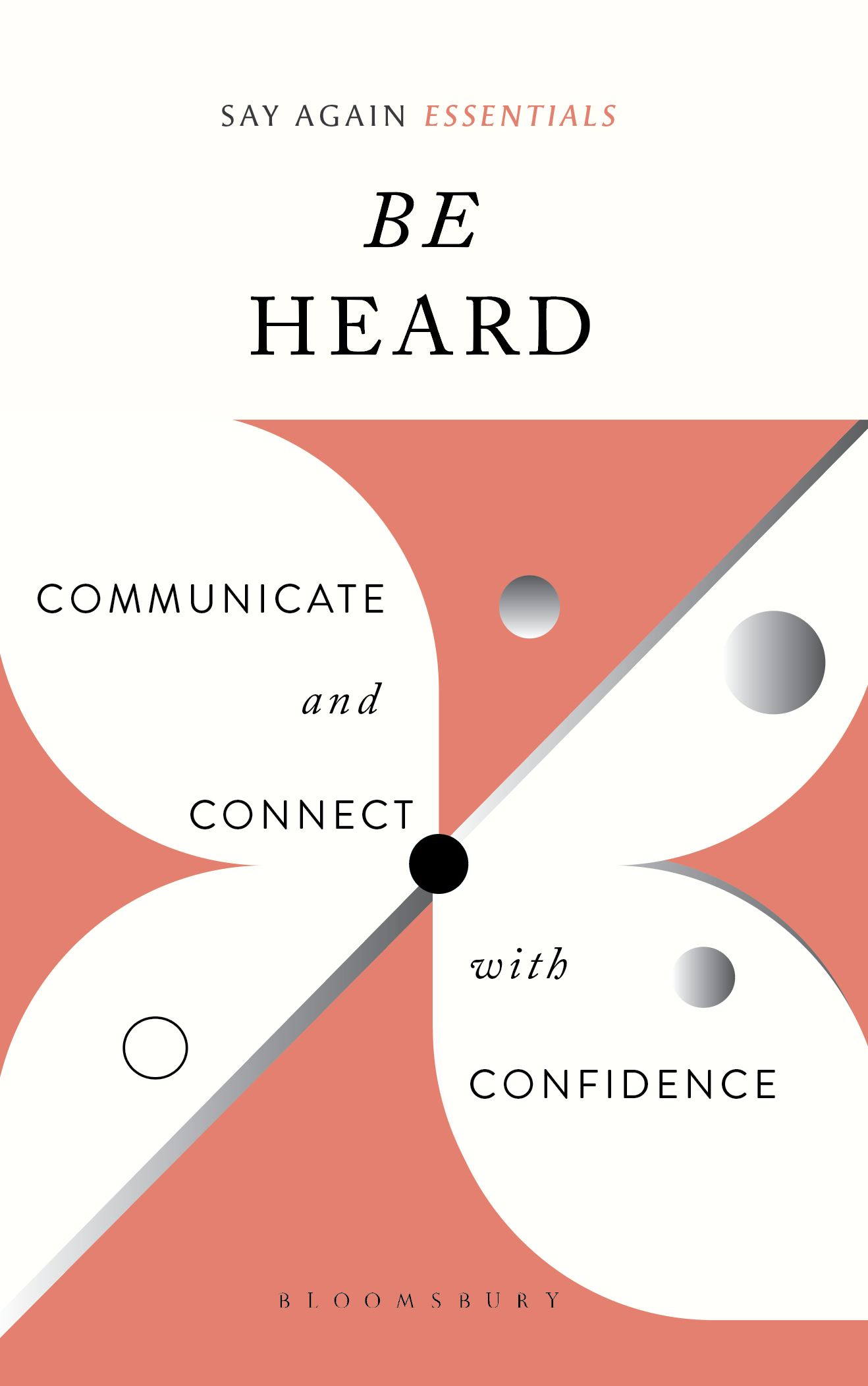 Be Heard: Communicate and Connect with Confidence