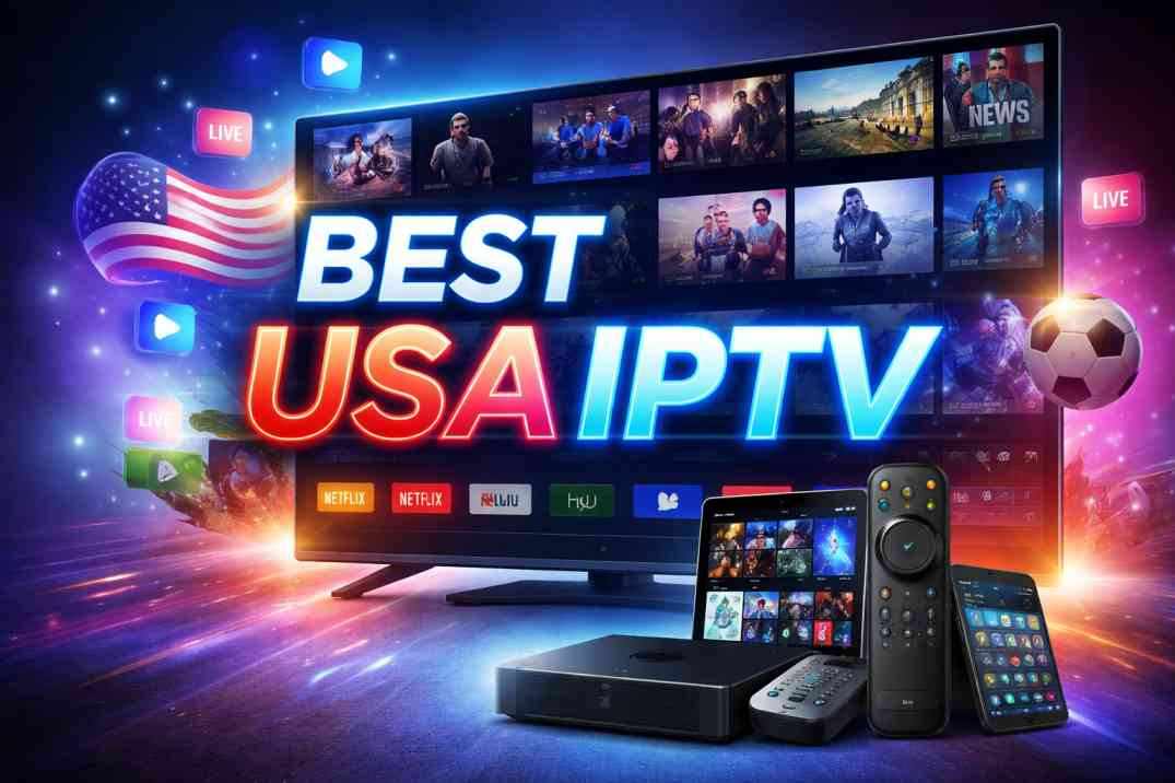 Best USA IPTV: Complete Guide to Choosing Reliable IPTV Services in 2026