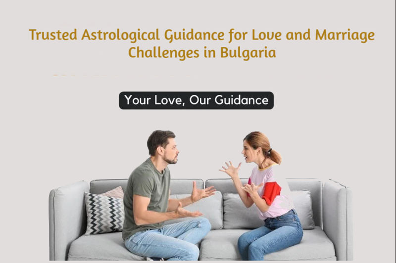 Trusted Astrological Guidance for Love and Marriage Challenges in Bulgaria