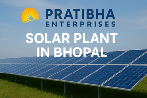 The Rise of Solar Plants in Bhopal with Pratibha Enterprises