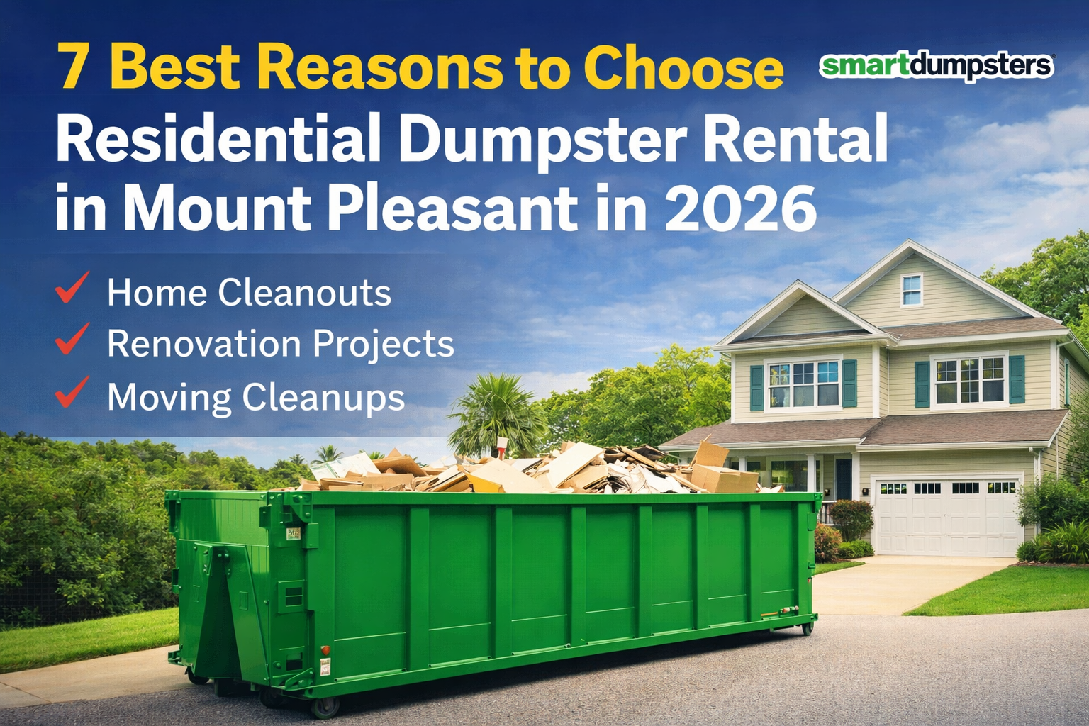 7 Best Reasons to Choose Residential Dumpster Rental in Mount Pleasant in 2026