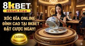 Chơi Xóc Đĩa Online Uy Tín, Giao Diện Đẹp Mắt Tại 8KBET