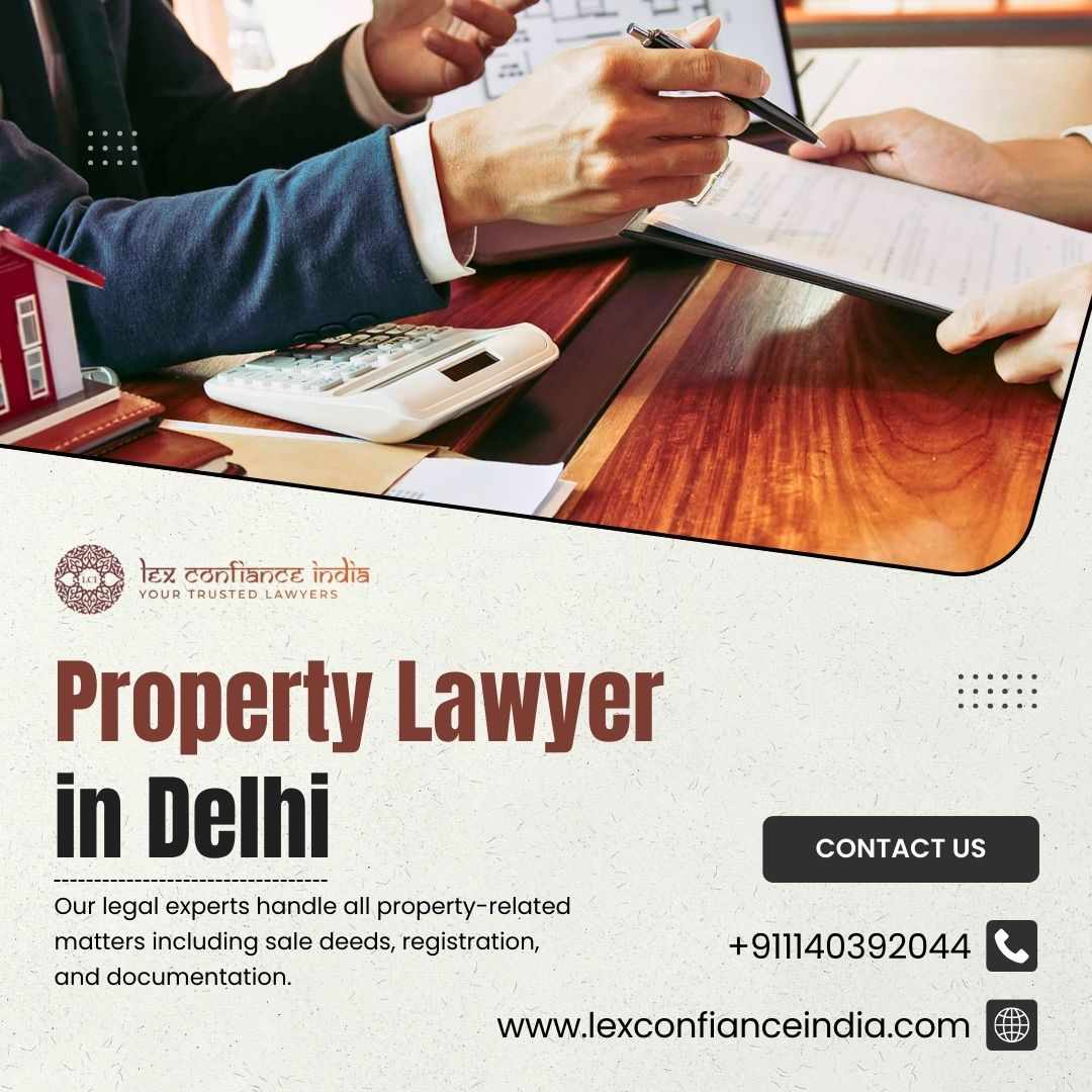 Experienced Property Lawyer in Delhi | Lexconfianceindia.com