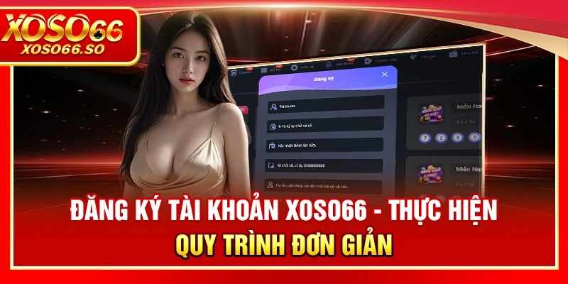Tầm Quan Trọng Của Việc Đảm Bảo Tính Minh Bạch Ngay Khi Đăng Ký Xoso66
