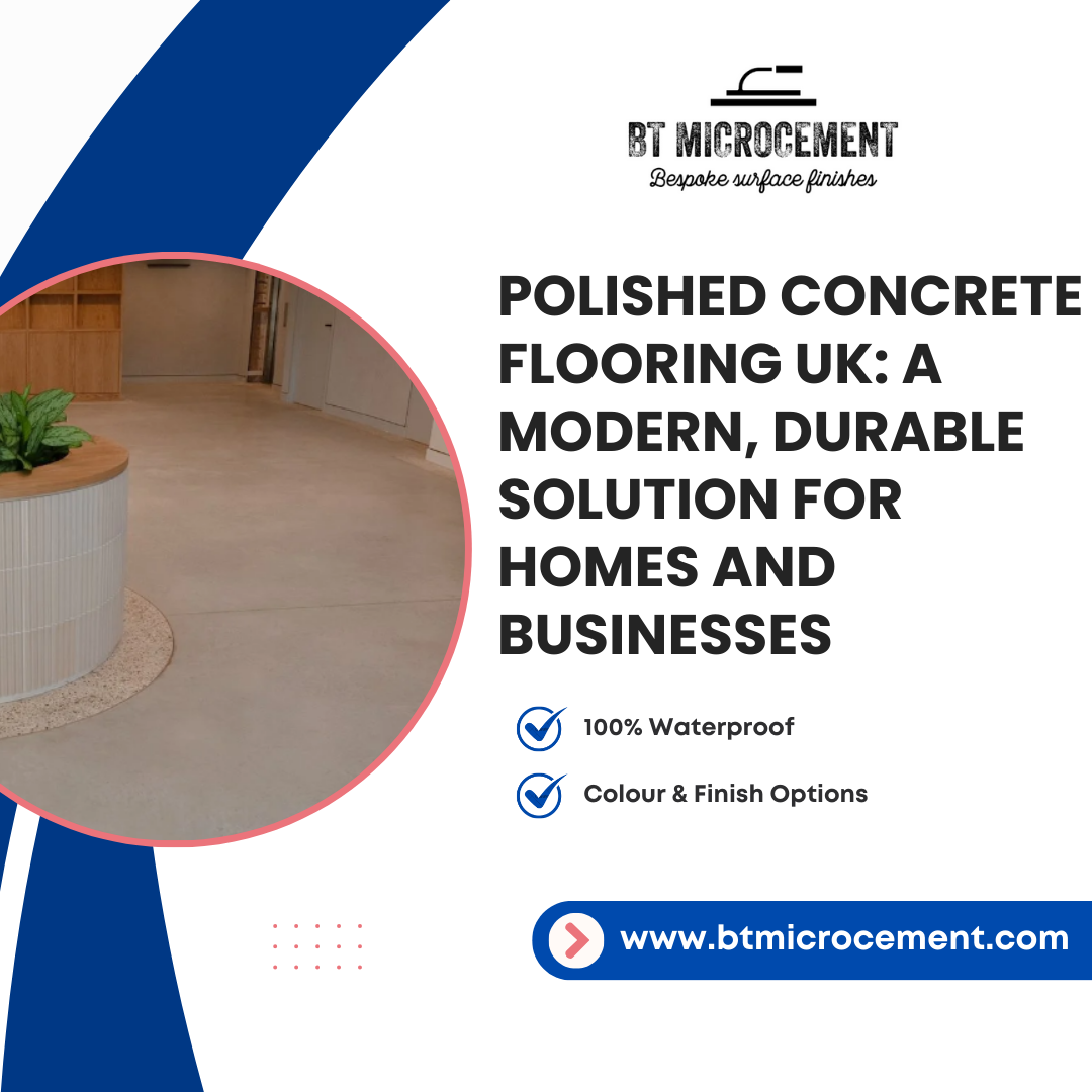 Polished Concrete Flooring UK: A Modern, Durable Solution for Homes and Businesses