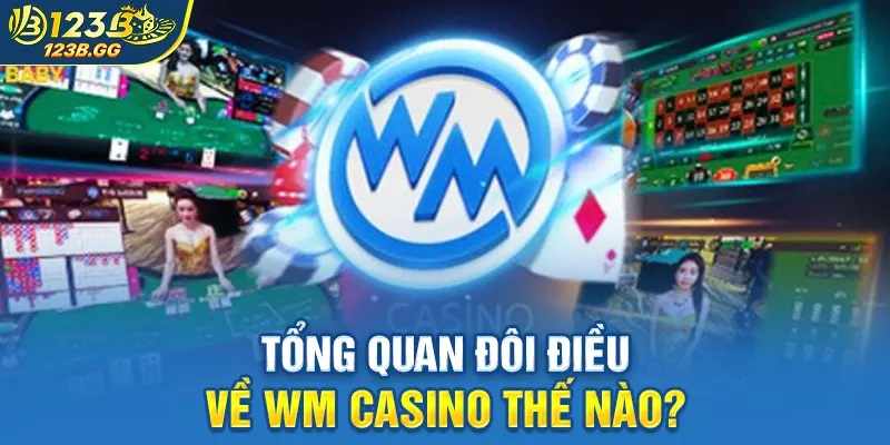 Cơ hội kiếm tiền siêu khủng từ các game bài tại WM Casino 123B