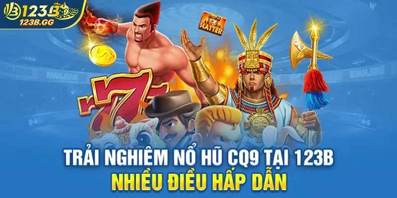Đa Dạng Chủ Đề – Điểm Thu Hút Của Nổ Hũ CQ9 Dành Cho Mọi Game Thủ