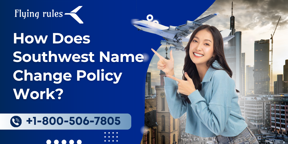 How Does Southwest Name Change Policy Work?