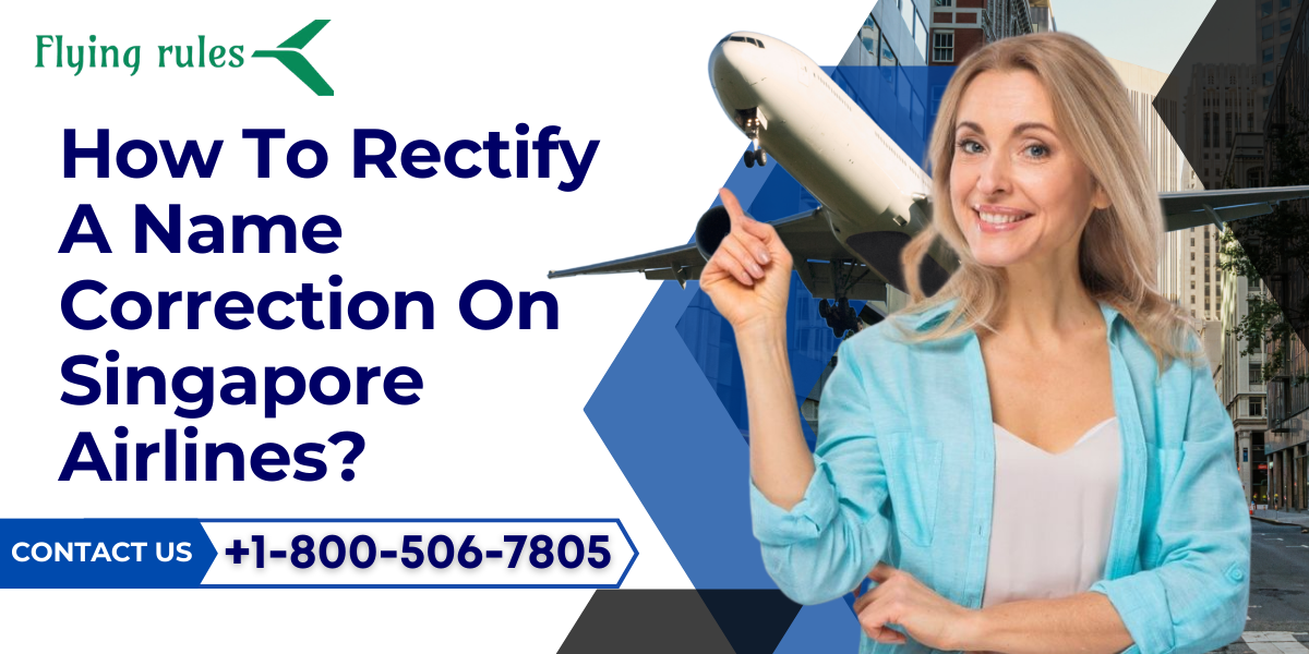 How To Rectify A Name Correction On Singapore Airlines?