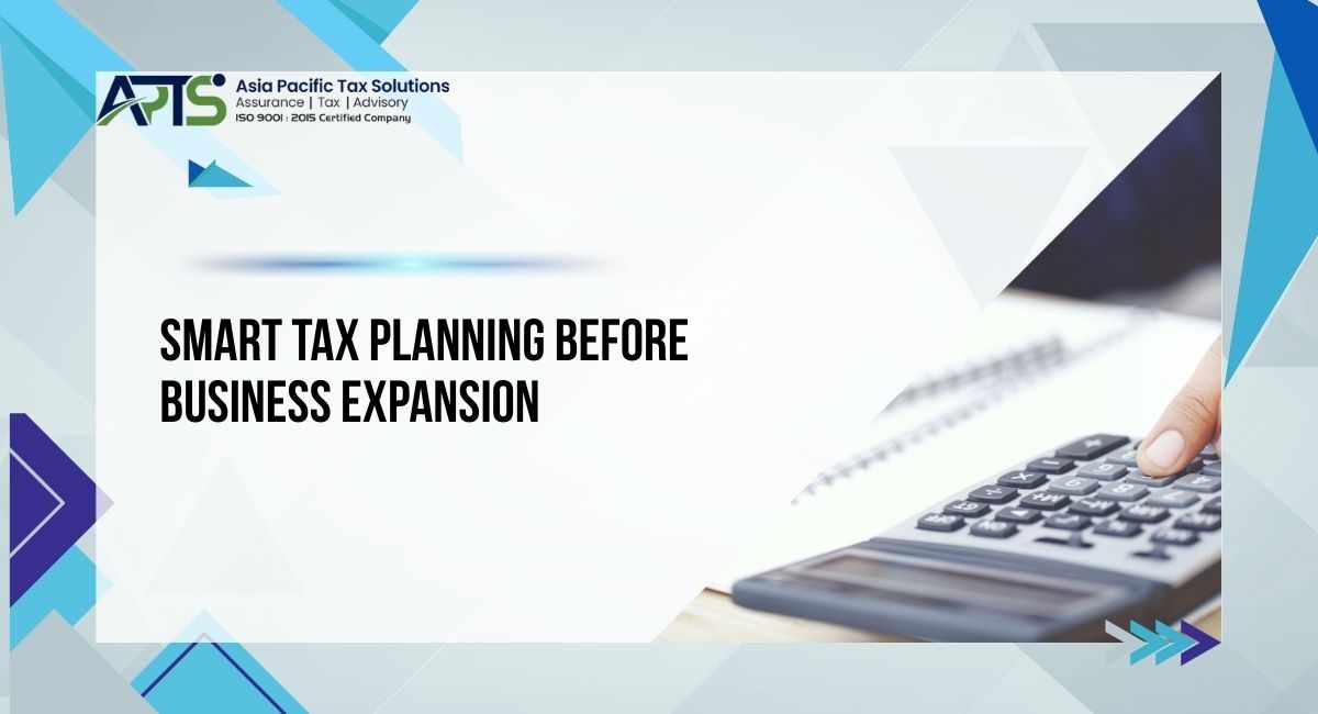 Smart Tax Planning Before Business Expansion