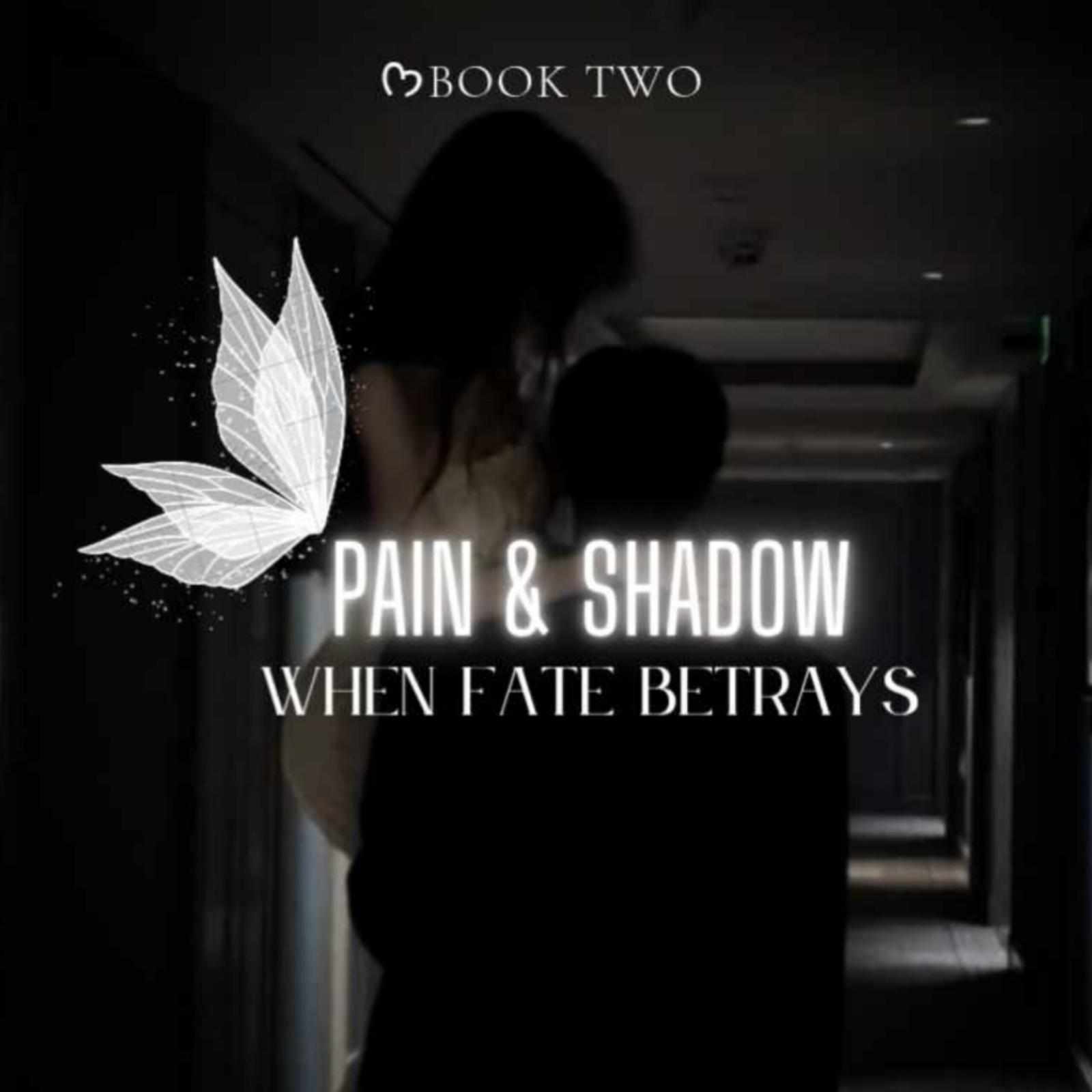 Pain & Shadow:When Fate Betrays