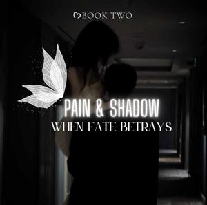 Pain & Shadow - II