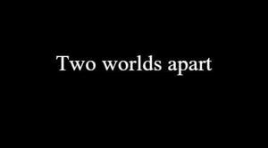 1 | Two worlds apart