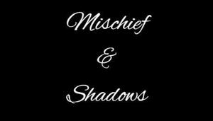 2 | Mischief & Shadows