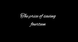 12 | The price of saving fourteen