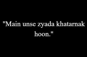13 | “Main unse zyada khatarnak hu”