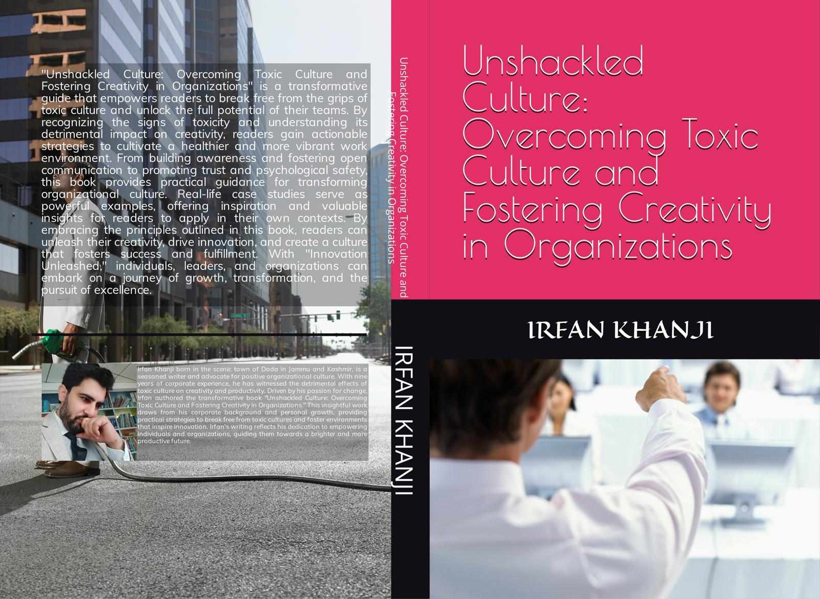 Unshackled Culture: Overcoming Toxic Culture and Fostering Creativity in Organizations-Irfan khanji