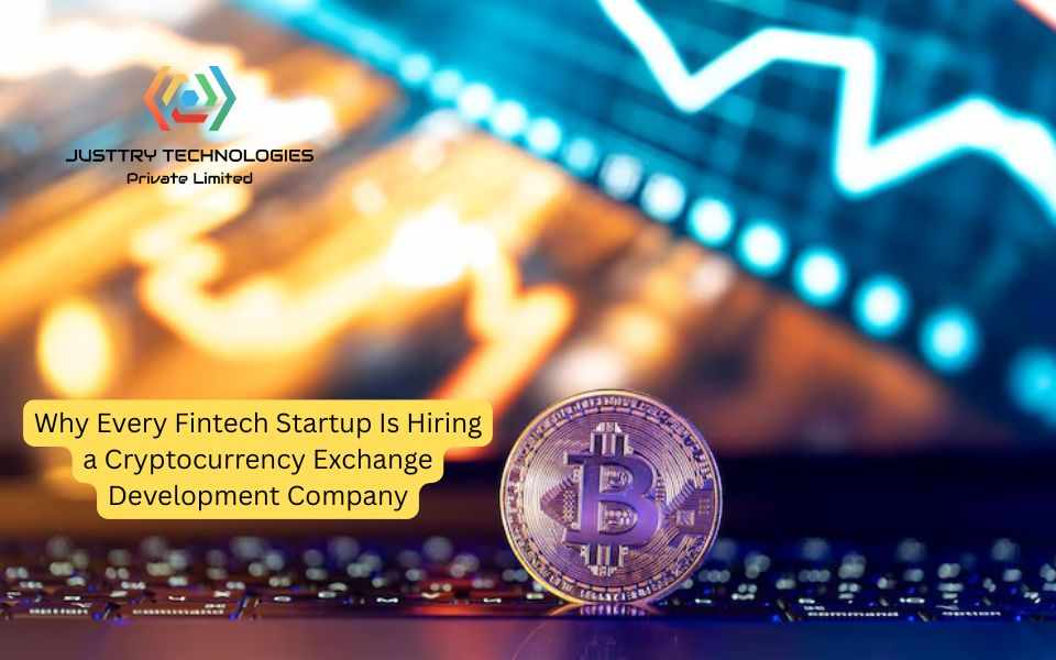 Why Every Fintech Startup Is Hiring a Cryptocurrency Exchange Development Company Right Now