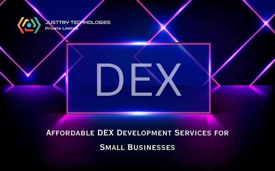 Affordable DEX Development Services for Small Businesses: A Complete Guide