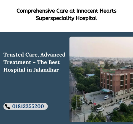 Best Hospital in Jalandhar – Comprehensive Care at Innocent Hearts Superspeciality Hospital