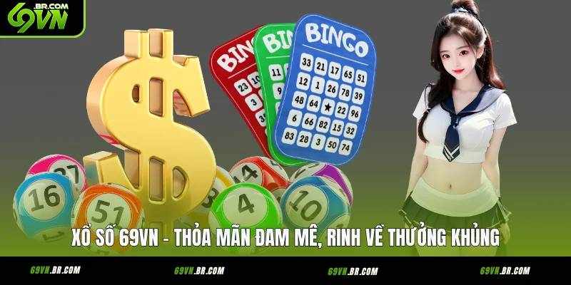 Xổ Số 69vn – Trải Nghiệm Độc Đáo Cho Người Yêu Thích Lĩnh Vực Xổ Số