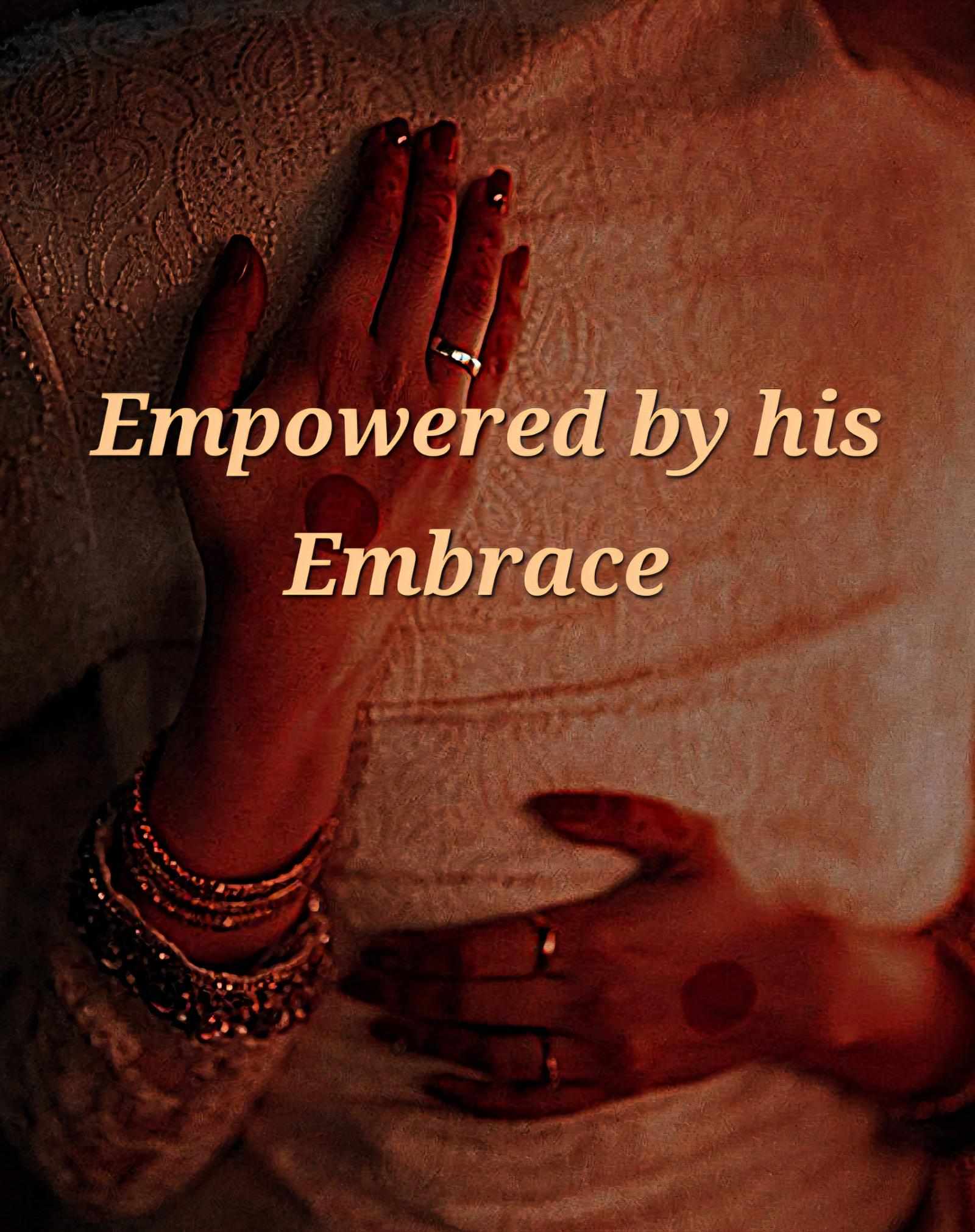 Empowered by his Embrace
