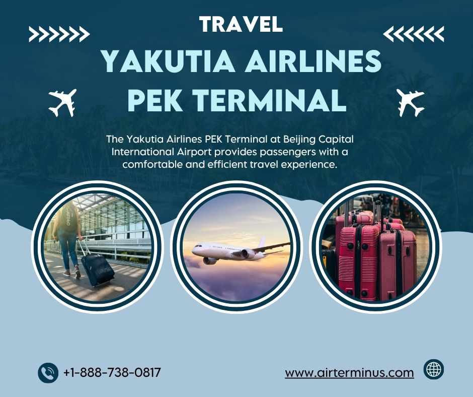 Yakutia Airlines PEK Terminal +1-888-738-0817