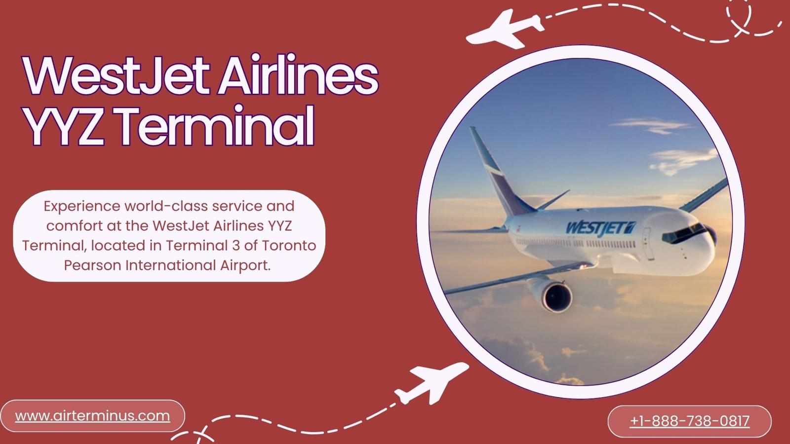 WestJet Airlines YYZ Terminal +1-888-738-0817