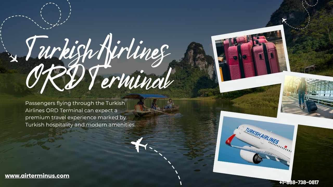 Turkish Airlines ORD Terminal +1-888-738-0817