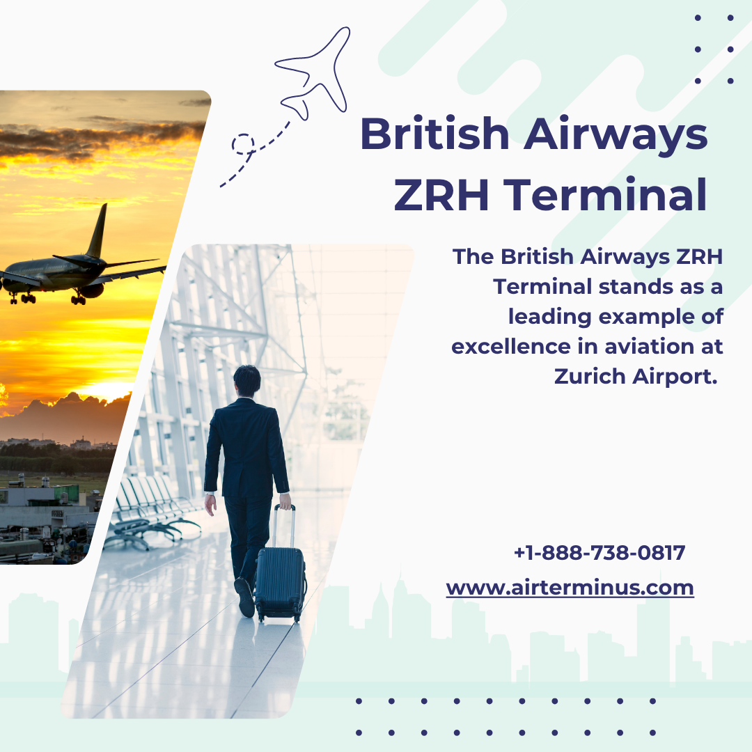 British Airways ZRH Terminal+1-888-738-0817